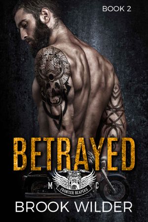 [Frontier Reapers MC 02] • Betrayed (Frontier Reapers MC Book 2)